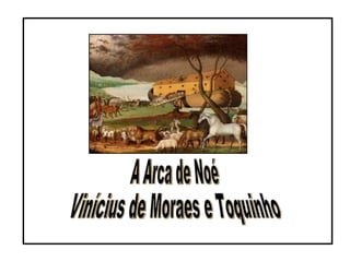 A Arca de Noé Vinícius de Moraes e Toquinho 