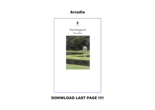 Arcadia
DONWLOAD LAST PAGE !!!!
Arcadia
 