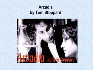 Arcadia  by Tom Stoppard  