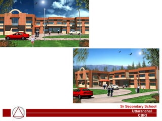 Sr Secondary School Uttaranchal  CBRI 