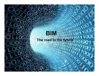 Imagine the resultImagine the result
BIM
The road to the future
 