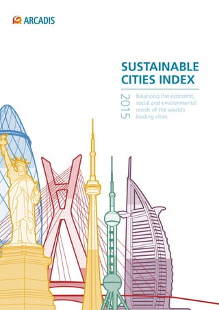 SUSTAINABLE
CITIES INDEX
2015
Balancing the economic,
social and environmental
needs of the world’s
leading cities
 