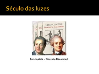 Século das luzesEnciclopédia – Diderot e D’Alambert