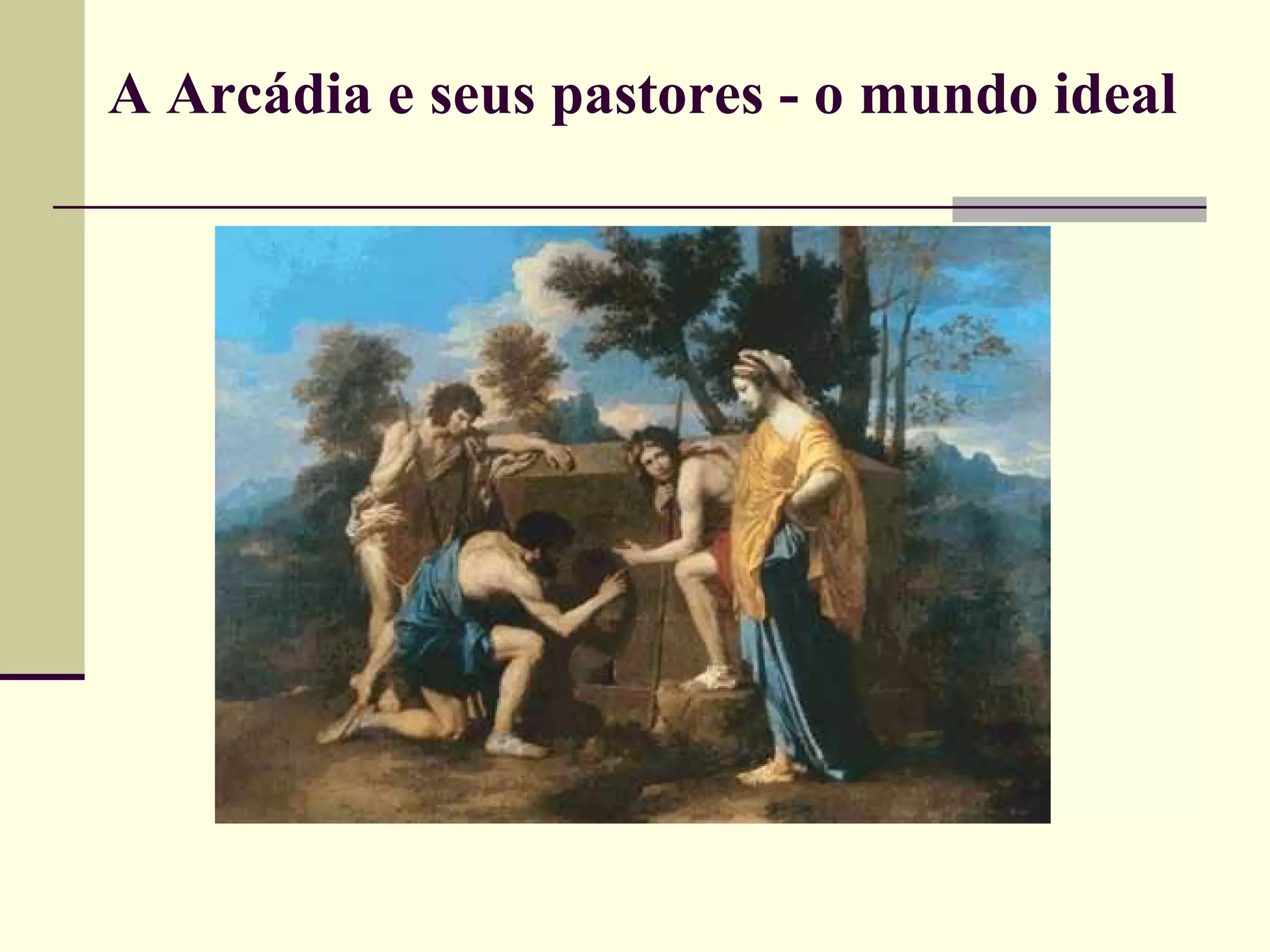 A Arcádia e seus pastores - o mundo ideal 