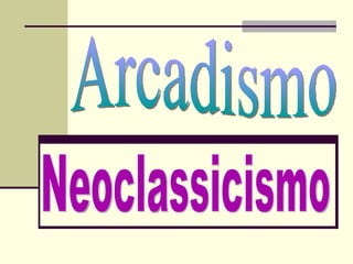 Arcadismo Neoclassicismo 