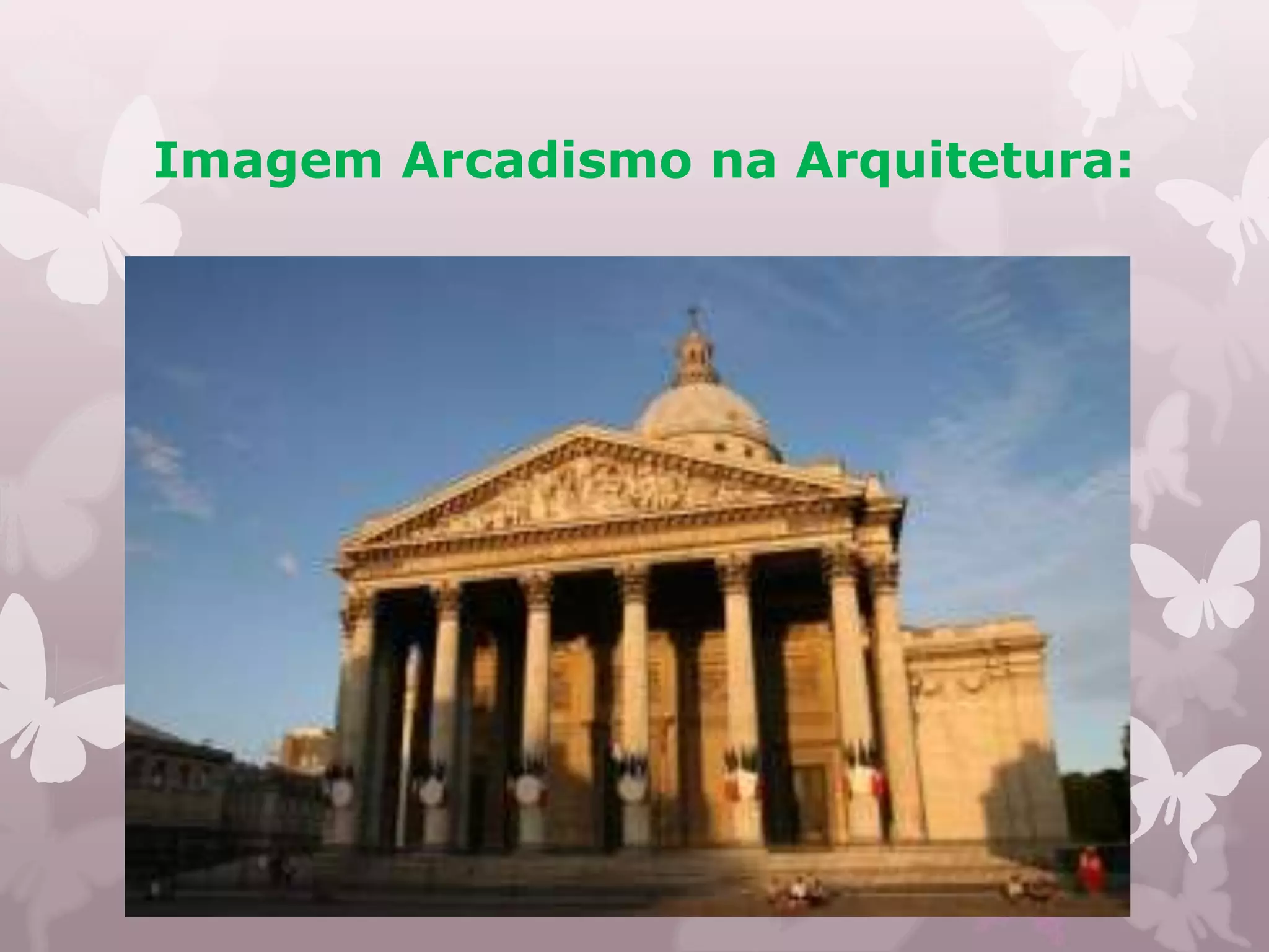 Imagem Arcadismo na Arquitetura:
 