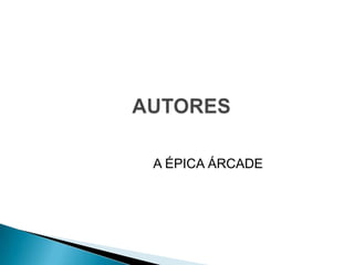 A ÉPICA ÁRCADE
 