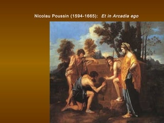 Nicolau Poussin (1594-1665): Et in Arcadia ego
 