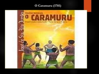 O Caramuru (1781)
 
