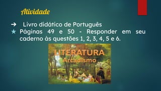 Atividade
➔ Livro didático de Português
★ Páginas 49 e 50 - Responder em seu
caderno às questões 1, 2, 3, 4, 5 e 6.
 