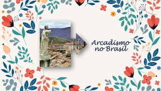 Arcadismo
no Brasil
 