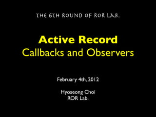 Active Record callbacks and Observers, Season 1