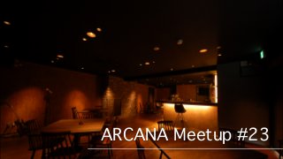 ARCANA Meetup #23
 