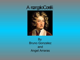 Arcangelo Corelli By  Bruno Gonzalez and Angel Arraras 