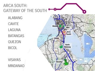 ARCA SOUTH:
GATEWAY OF THE SOUTH
ALABANG
CAVITE
LAGUNA
BATANGAS
QUEZON
BICOL
VISAYAS
MINDANAO
 