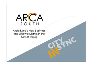 Ayala Land’s New Business
and Lifestyle District in theand Lifestyle District in the
City of Taguig
 