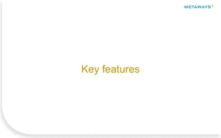 Key features
 