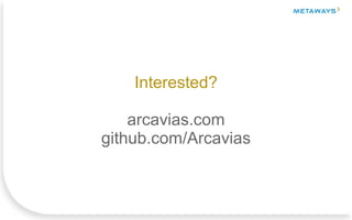 Interested?
arcavias.com
github.com/Arcavias
 