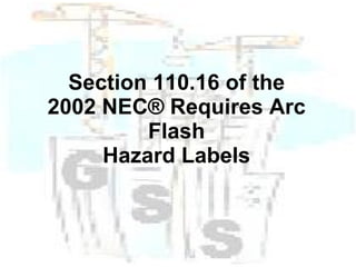 Section 110.16 of the 2002 NEC® Requires Arc Flash Hazard Labels 