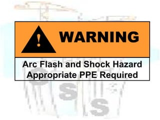 Arc Flash and Shock Hazard Appropriate PPE Required 