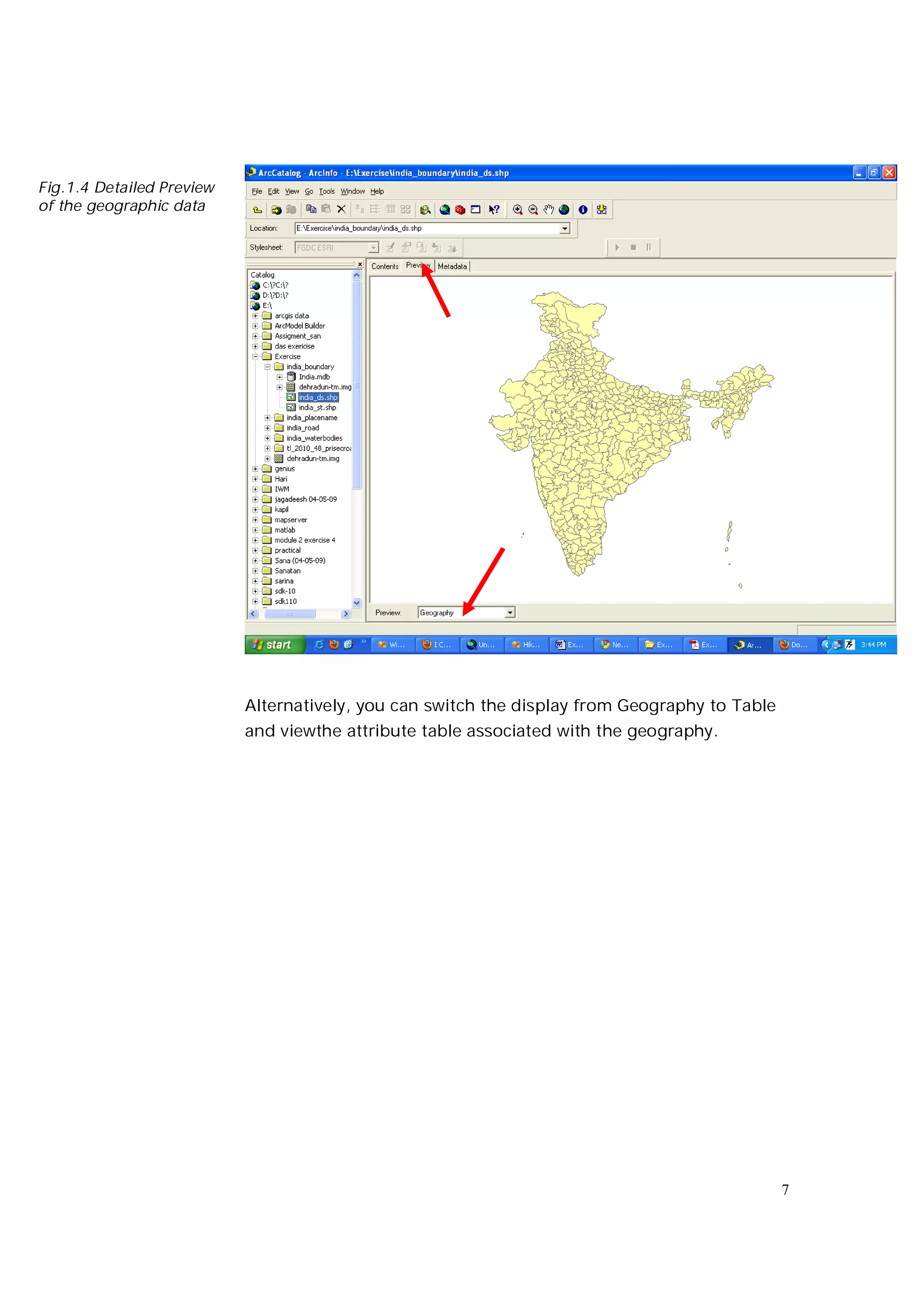 Fig.1.4 Detailed Preview
of the geographic data




                           Alternatively, you can switch the display from Geography to Table
                           and viewthe attribute table associated with the geography.




                                                                                               7
 