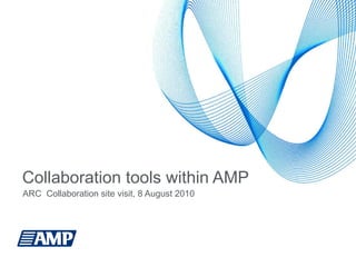 Collaboration tools within AMP ARC  Collaboration site visit, 8 August 2010 