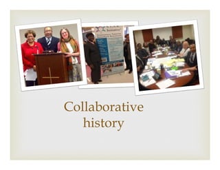 Collaborative
history
 