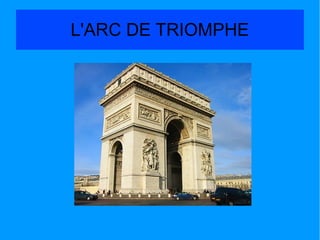 L'ARC DE TRIOMPHE
 