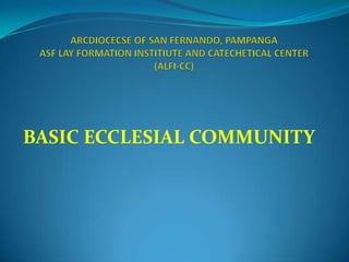 BASIC ECCLESIAL COMMUNITY
 