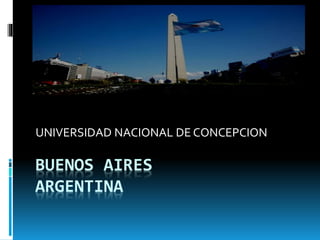 BUENOS AIRES
ARGENTINA
UNIVERSIDAD NACIONAL DE CONCEPCION
 