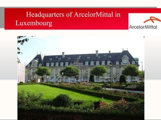 Headquarters of ArcelorMittal in
Luxembourg
 