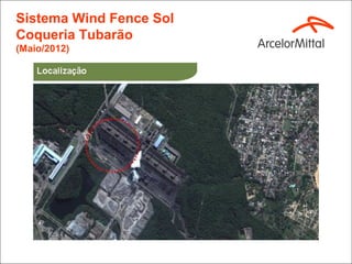 Sistema Wind Fence Sol
Coqueria Tubarão
(Maio/2012)
 