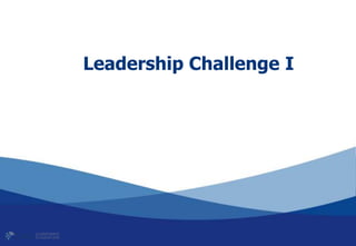 Leadership Challenge I
 