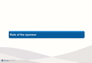 Prepared for Client Name
Your name here
Date
Role of the sponsor
 