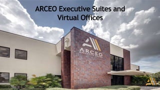 ARCEO Executive Suites and
Virtual Offices
 