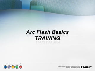 Arc Flash Basics
        TRAINING



SM
 