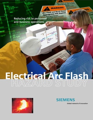 Reducing risk to personnel
and business operations.
Electrical Arc Flash
 