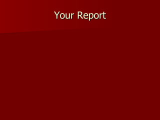 Your Report 