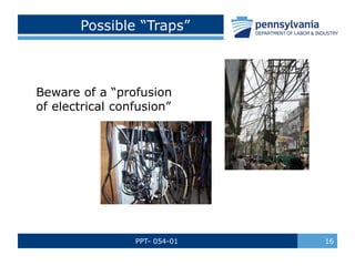 PPT- 054-01 16
Possible “Traps”
Beware of a “profusion
of electrical confusion”
 