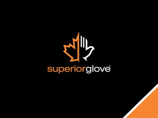 Superior Glove
Marketing
 