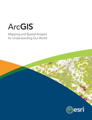 ArcGIS
®
Mapping and Spatial Analysis
for Understanding Our World
 