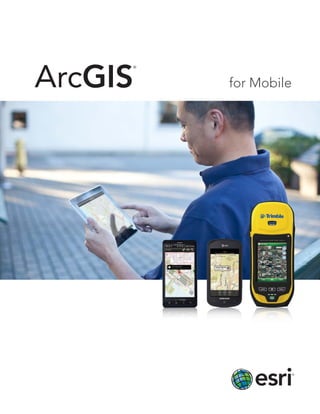 ArcGIS
     ®




         for Mobile
 