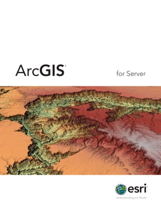 ArcGIS
     ®




         for Server




         Understanding our World
 