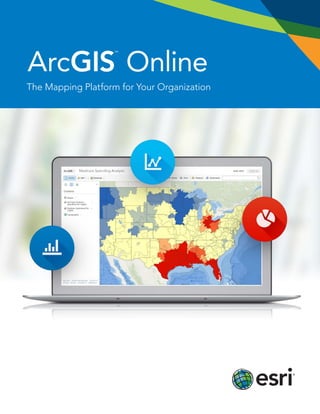 ArcGIS
SM
Online
The Mapping Platform for Your Organization
 