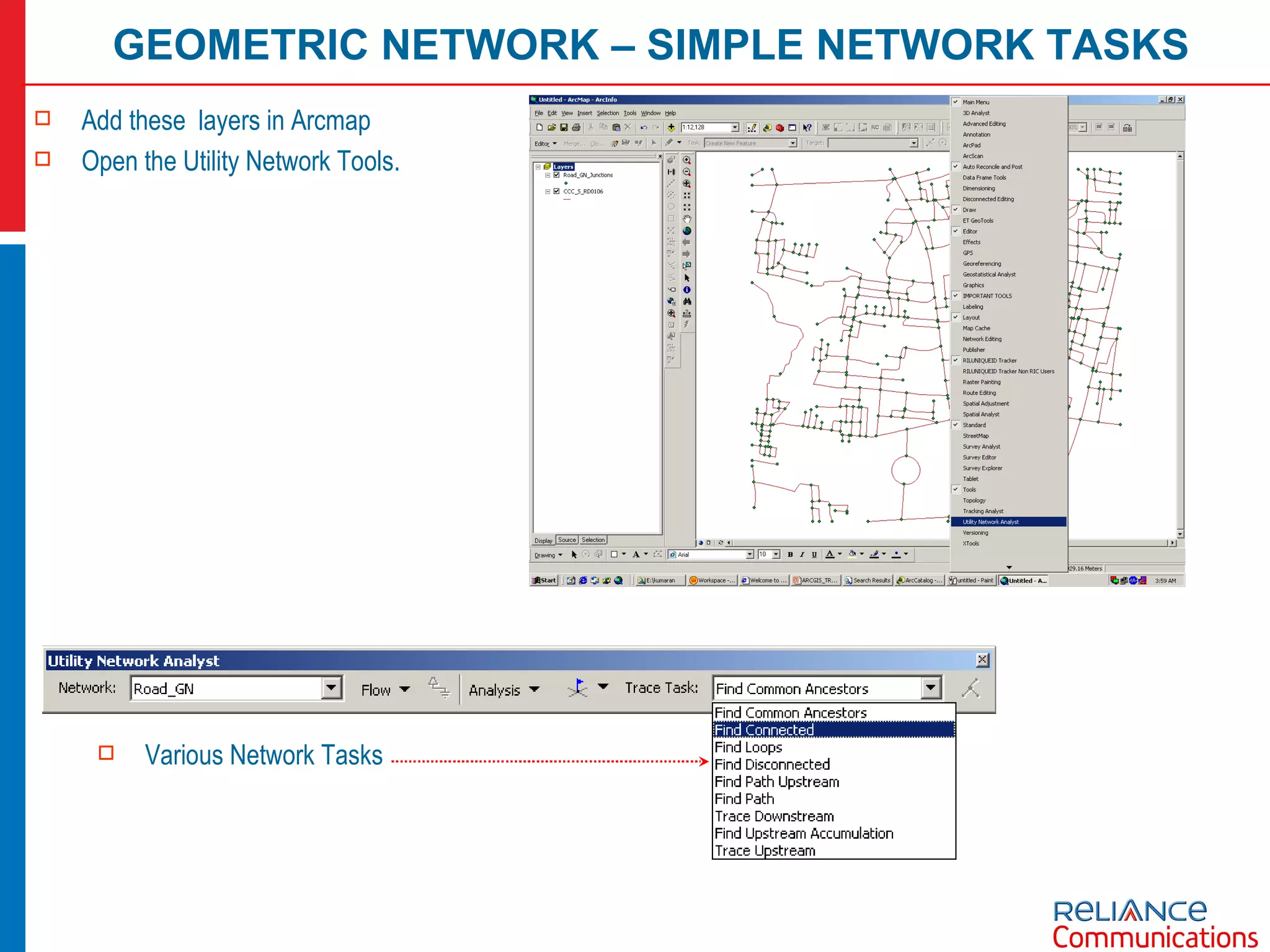GEOMETRIC NETWORK – SIMPLE NETWORK TASKS Add these  layers in Arcmap Open the Utility Network Tools. Various Network Tasks 
