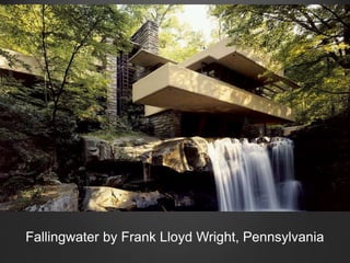 Fallingwater by Frank Lloyd Wright, Pennsylvania 
 