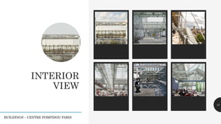 INTERIOR
VIEW
Legacy description Legacy description Legacy description 15
BUILDINGS – CENTRE POMPIDOU PARIS
 
