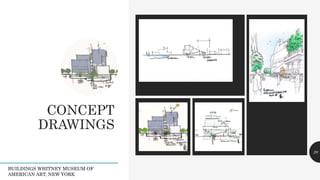 CONCEPT
DRAWINGS
Legacy description
Legacy description
20Legacy description
BUILDINGS WHITNEY MUSEUM OF
AMERICAN ART, NEW YORK
 