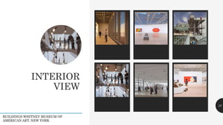 INTERIOR
VIEW
Legacy description Legacy description Legacy description 22
BUILDINGS WHITNEY MUSEUM OF
AMERICAN ART, NEW YORK
 
