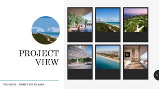 PROJECT
VIEW
54
PROJECTS – EIGHTY SEVEN PARK
 